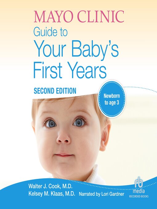 Title details for The Mayo Clinic Guide to Your Baby's First Years by Walter Cook - Wait list